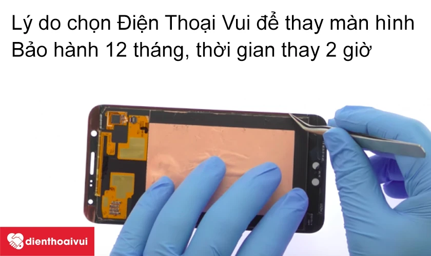 Lý do nên chọn dịch vụ thay màn hình Samsung Galaxy J7 2015 tại hệ thống Điện Thoại Vui