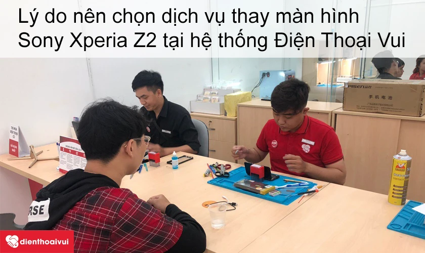 L&yacute; do n&ecirc;n chọn dịch vụ thay m&agrave;n h&igrave;nh Sony Xperia Z2 tại hệ thống Điện Thoại Vui