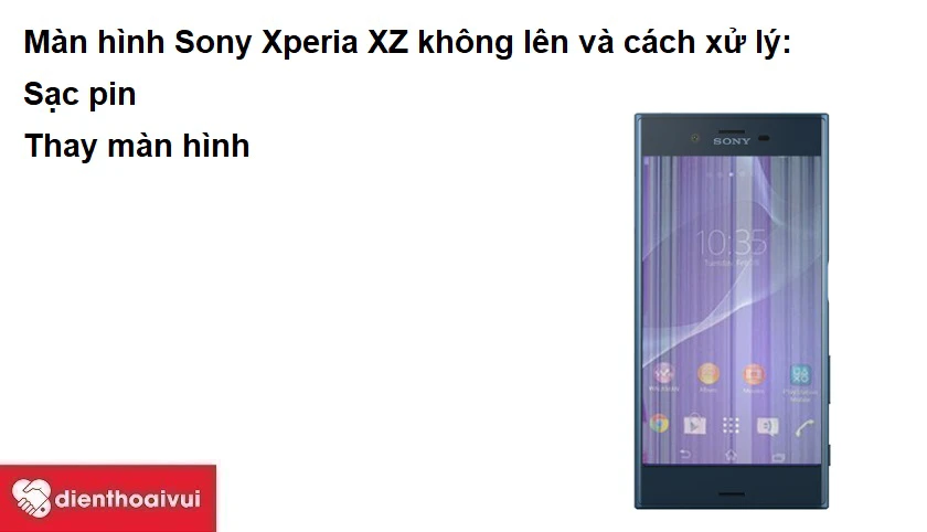 Thay Màn hình Sony Xperia XZ kh&ocirc;ng l&ecirc;n và cách xử lý