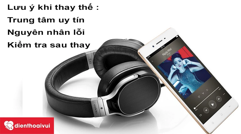 Những lưu ý khi thay thế mic Oppo F1w