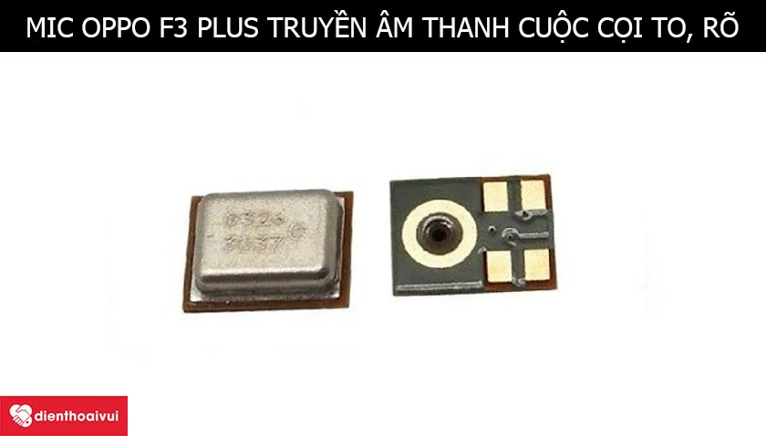 Mic Oppo F3 Plus truyền âm thanh chân thực, rõ ràng và xuyên suốt