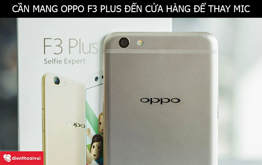 Thay mic Oppo F3