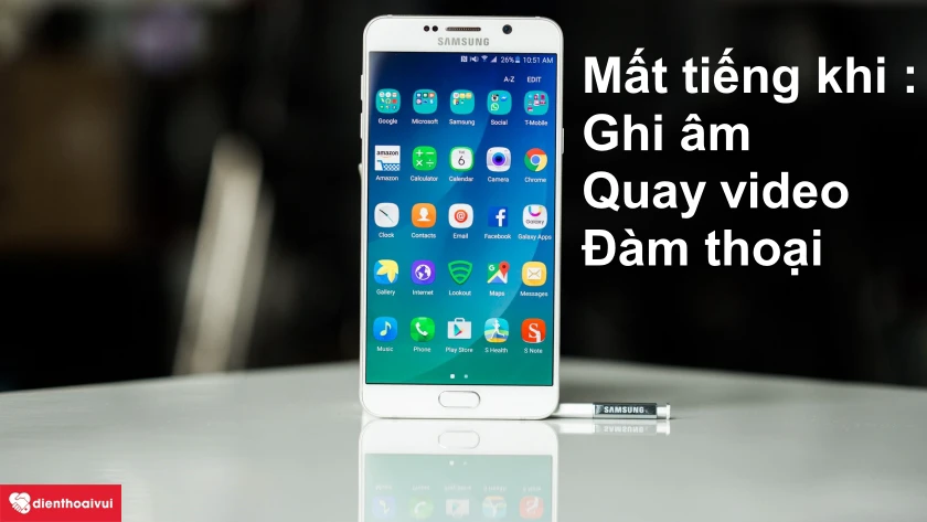 Biểu hiện của Samsung Galaxy Note 5 hư micro