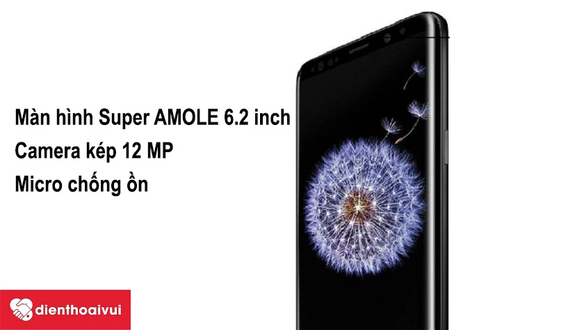 Samsung Galaxy S9 Plus màn hình Super AMOLED cao cấp, micro chuyên dụng chống ồn