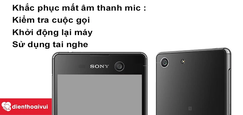 Khắc phục mất âm thanh mic trên Sony Xperia M5 tại nhà