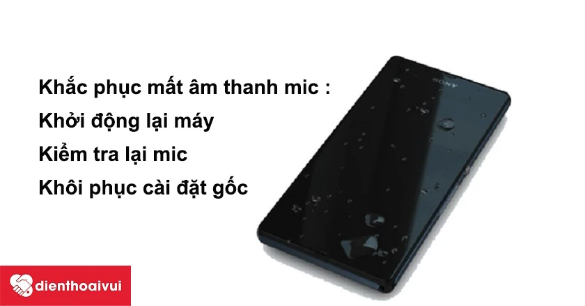 Khắc phục Sony Xperia Z mất âm thanh microphone