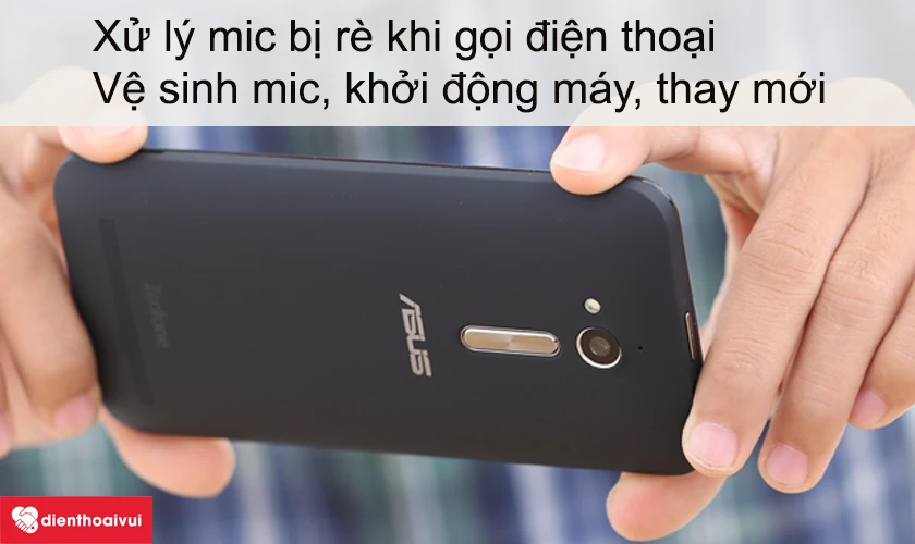 Cách khắc phục tình trạng lỗi mic điện thoại, gọi mà bên đầu dây kia nghe bị rè