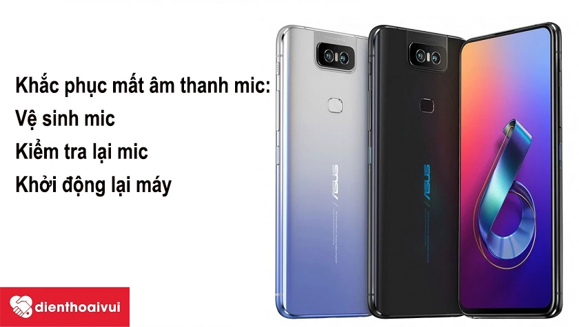 Khắc phục tình trạng tình trạng Asus Zenfone 6 bị mất âm thanh mic