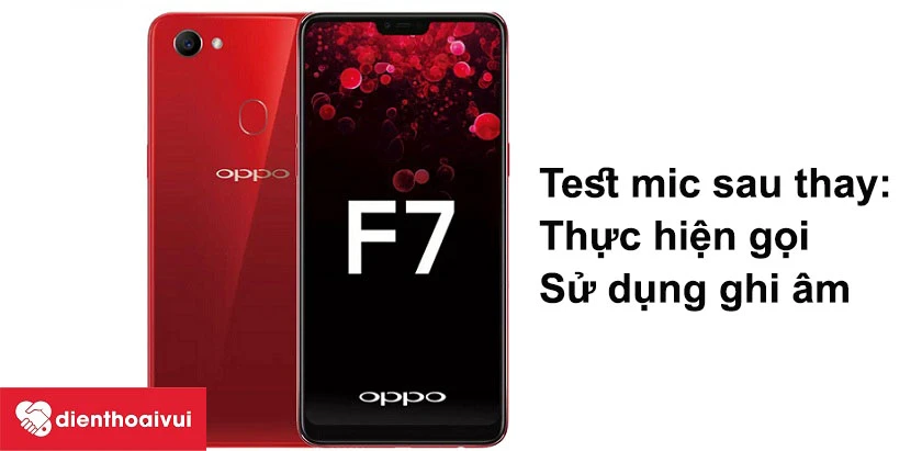 Test microphone Oppo F7 sau khi thay thế