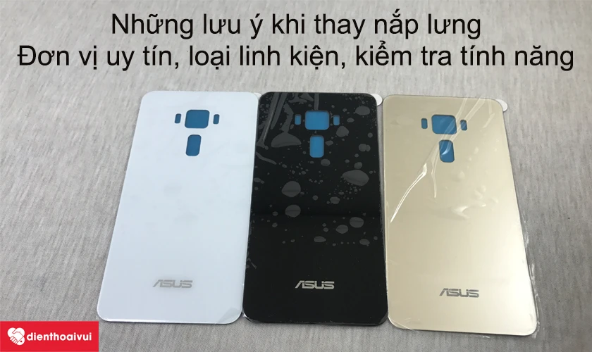 Những lưu &yacute; khi thay nắp lưng Asus Zenfone 3 5.5?