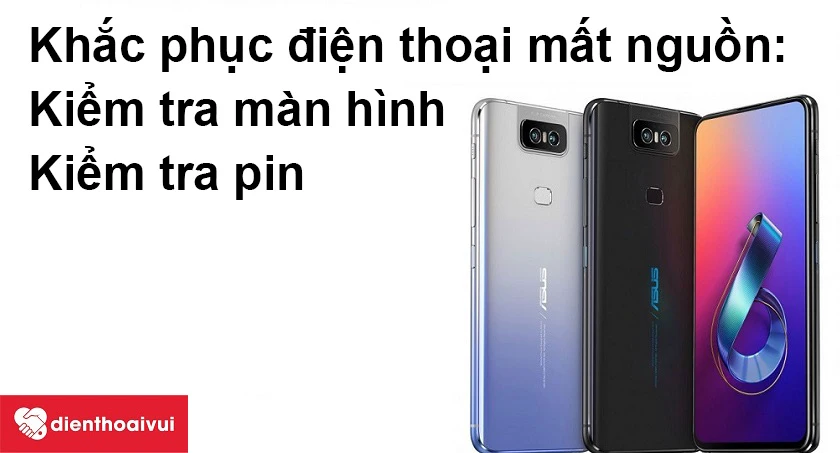 Cách khắc phục Asus Zenfone 6 bị m&acirc;́t ngu&ocirc;̀n