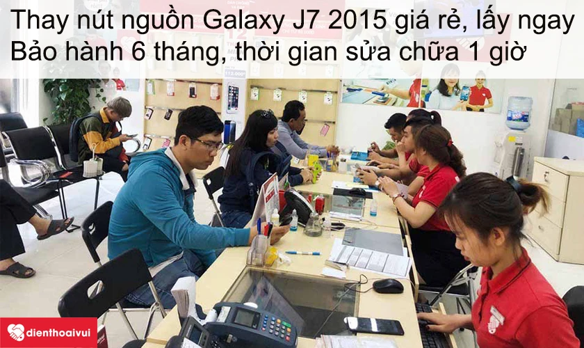 Dịch vụ thay n&uacute;t nguồn Galaxy J7 2015 gi&aacute; rẻ lấy ngay tại Điện Thoại Vui
