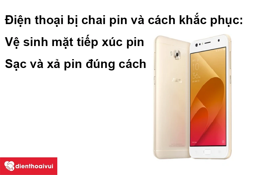 Đi&ecirc;̣n thoại Asus Zenfone 4 Selfie bị chai pin và cách khắc phục