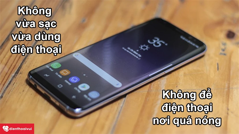 Một vài lưu ý khi sử dụng để pin S8 bền hơn