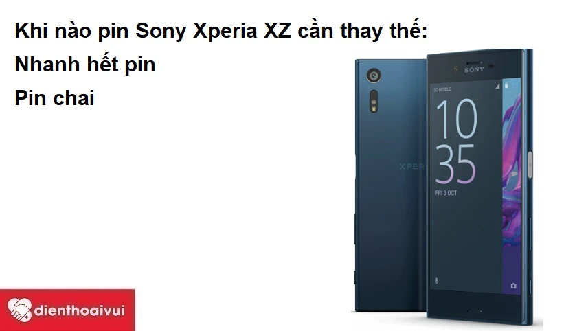 Khi nào pin Sony Xperia XZ c&acirc;̀n thay th&ecirc;́