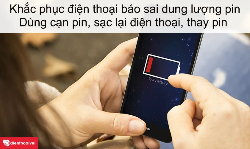 Khắc phục điện thoại b&aacute;o sai dung lượng pin cực kỳ đơn giản