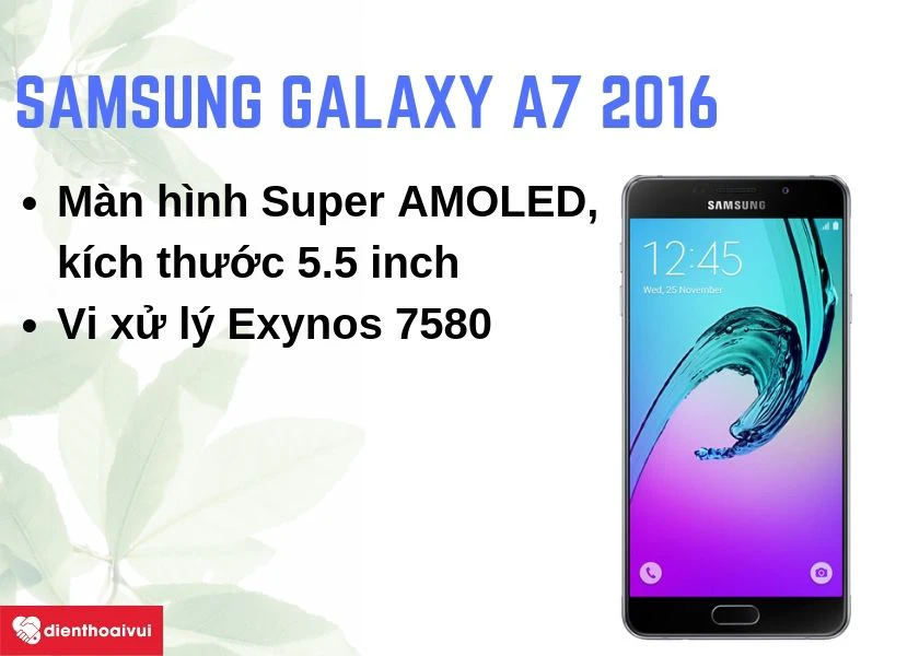 Samsung Galaxy A7 2016: M&agrave;n h&igrave;nh 5.5 inch mang m&agrave;u sắc trung thực, vi xử l&yacute; Exynos 7580 hiệu năng ổn định