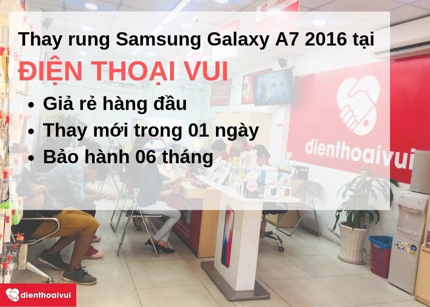 Thay rung Samsung Galaxy A7 2016 gi&aacute; rẻ, nhanh ch&oacute;ng tại H&agrave; Nội v&agrave; TP.HCM