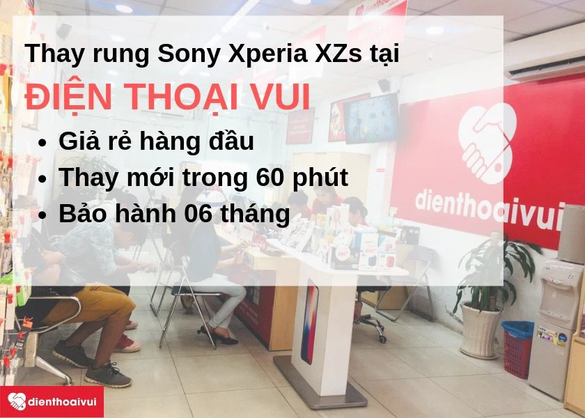 Thay rung Sony Xperia XZs gi&aacute; rẻ, nhanh ch&oacute;ng đến ngay Điện Thoại Vui