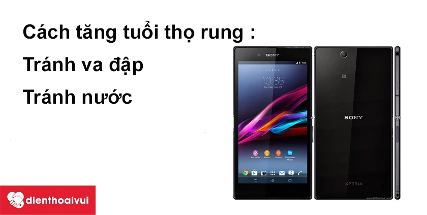 Cách tăng tu&ocirc;̉i thọ rung Sony Xperia Z Ultra