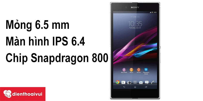 Sony Xperia Z Ultra mỏng 6.5mm, vi xử lý mạnh mẽ Snapdragon 800&nbsp;