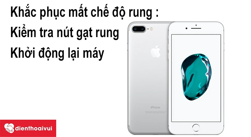 Khắc phục iPhone 7 Plus mất chế độ rung
