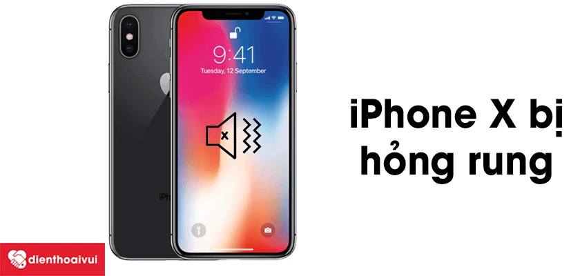 Dấu hiệu nhận biết iPhone X bị hỏng cục rung