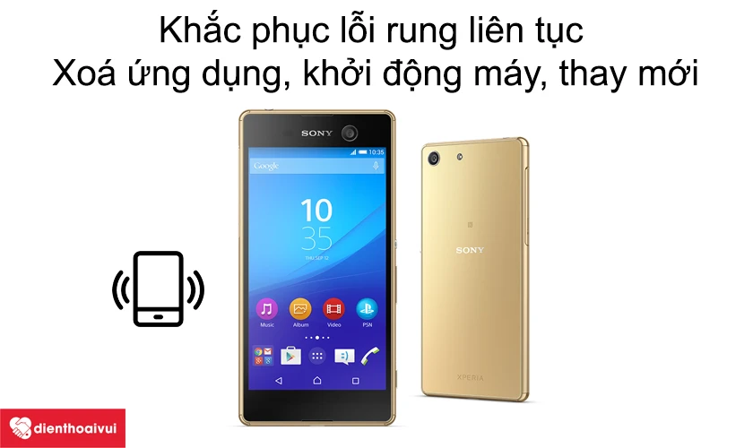 Lỗi rung li&ecirc;n tục tr&ecirc;n Xperia M5, l&agrave;m sao để khắc phục?