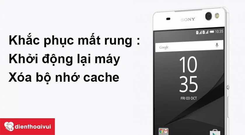 Khắc phục tình trạng m&acirc;́t rung Sony Xperia C5 Ultra tại nhà