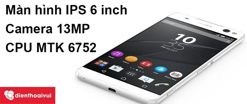 Sony Xperia C5 Ultra màn hình IPS sắc nét, CPU MTK 6752 cực khỏe