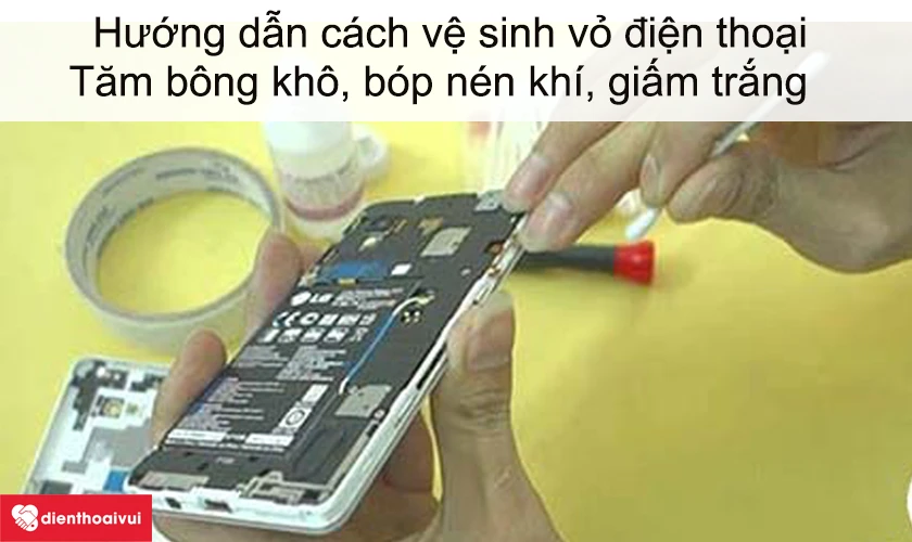 Hướng dẫn c&aacute;ch vệ sinh vỏ điện thoại