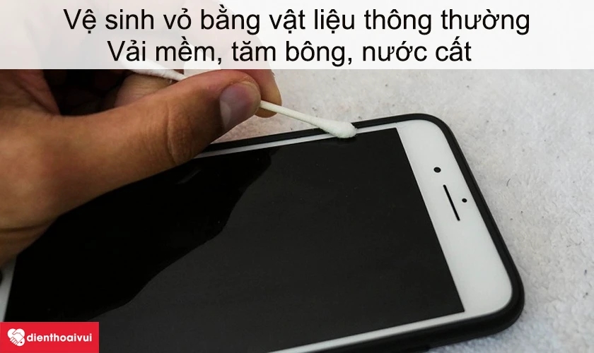 Các cách vệ sinh vỏ điện thoại bằng vật liệu thông thường