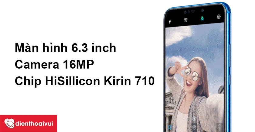 Màn hình 6.3 inch, chip Hisilicon Kirin 710 mạnh mẽ