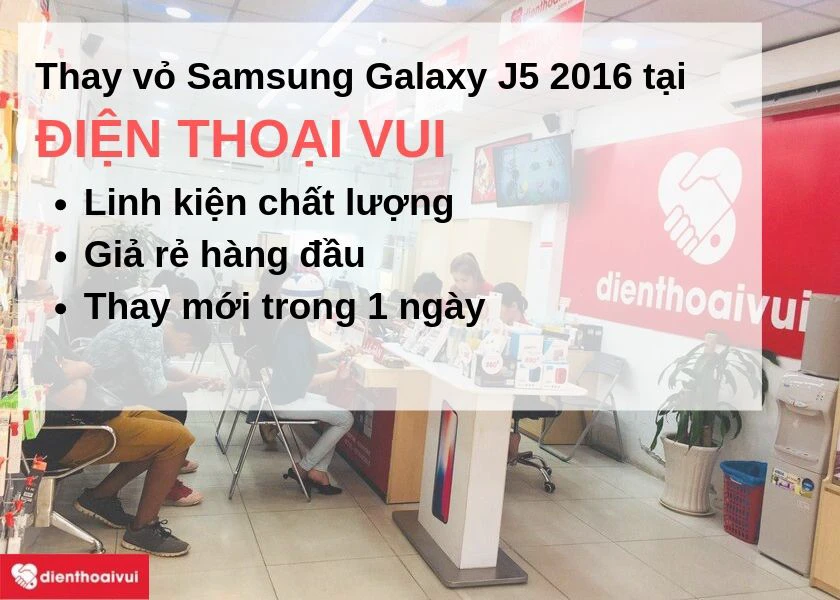 Thay vỏ Samsung Galaxy J5 2016 giá rẻ, nhanh chóng đến ngay Điện Thoại Vui