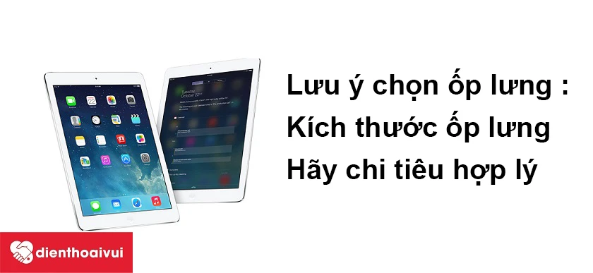 Lưu ý cách chọn &ocirc;́p cho iPad Air 1