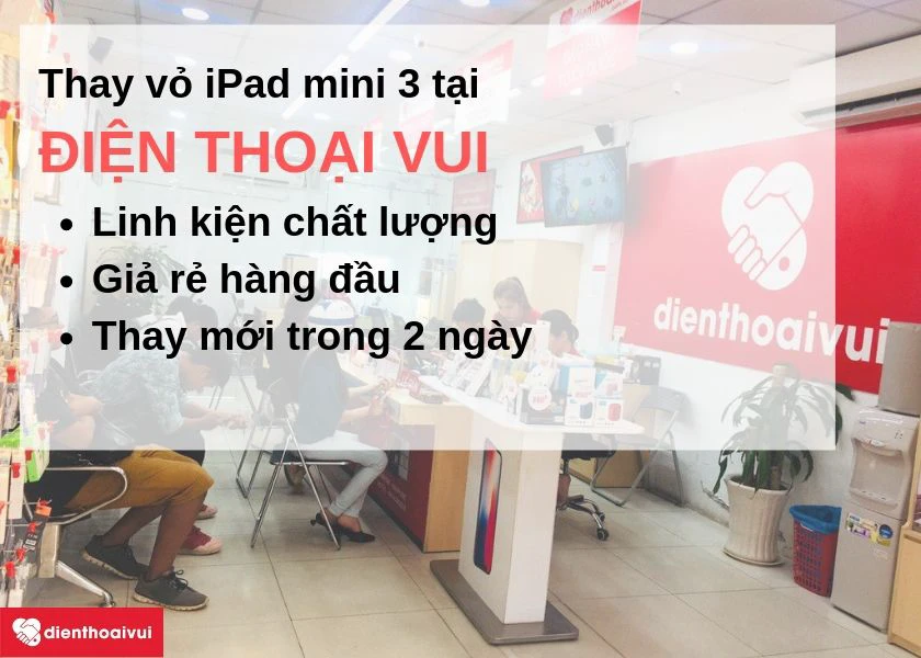 Thay vỏ iPad mini 3 giá rẻ, nhanh chóng đến ngay Điện Thoại Vui