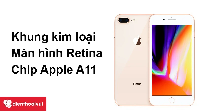 M&agrave;n h&igrave;nh Retina HD sắc n&eacute;t, chip&nbsp;Apple A11&nbsp;mạnh mẽ