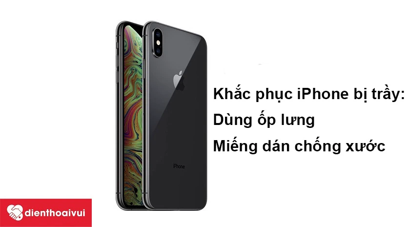Khắc phục iPhone XS Max bị trầy tại nh&agrave;