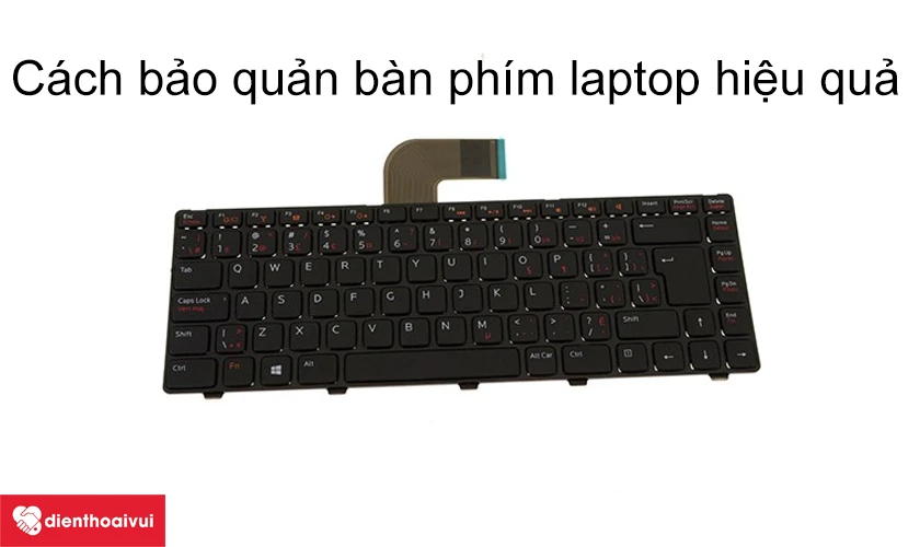 C&aacute;ch bảo quản b&agrave;n ph&iacute;m laptop Dell sau khi thay hiệu quả