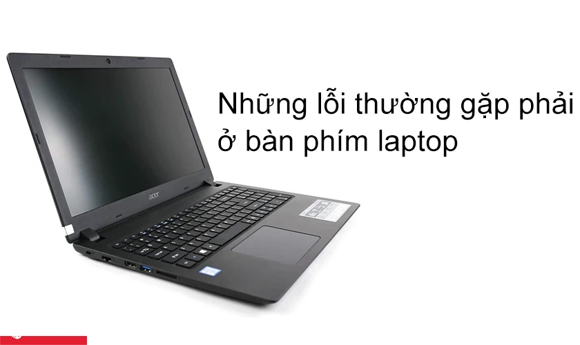 Những lỗi thường gặp phải ở b&agrave;n ph&iacute;m laptop cần n&ecirc;n thay