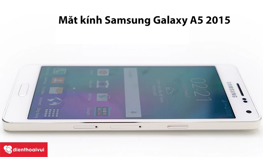 Mặt&nbsp;k&iacute;nh Samsung Galaxy A5 2015 &ndash; Thanh mảnh&nbsp;tuyệt đẹp