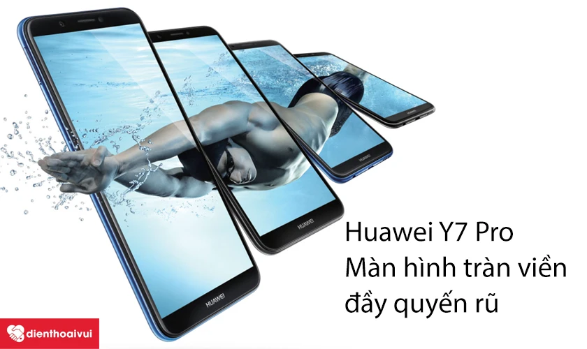Huawei Y7 Pro : M&agrave;n h&igrave;nh tr&agrave;n viền đầy quyến rũ