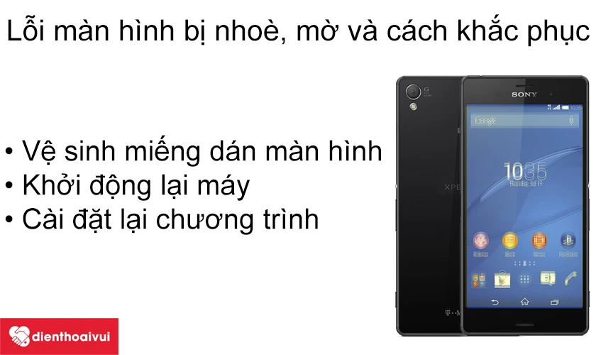 Lỗi m&agrave;n h&igrave;nh Sony Xperia Z3 Compact bị nh&ograve;e, mờ v&agrave; c&aacute;ch khắc phục