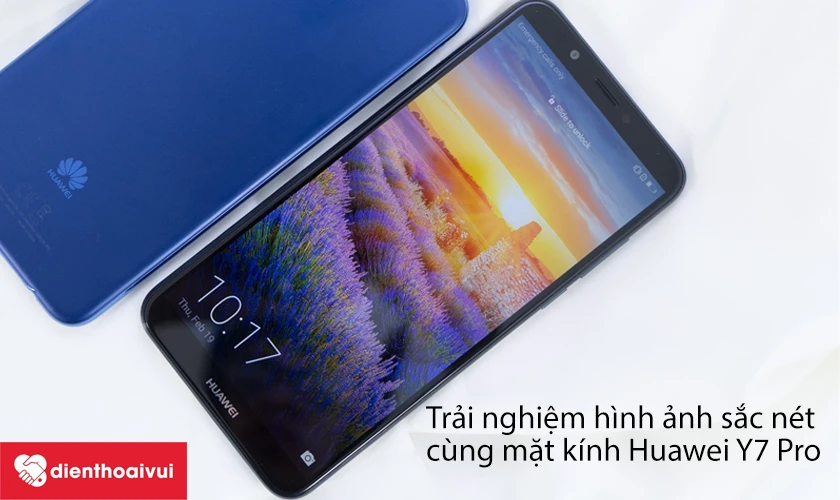Trải nghiệm h&igrave;nh ảnh sắc n&eacute;t c&ugrave;ng mặt k&iacute;nh Huawei Y7 Pro Full View Display IPS LCD