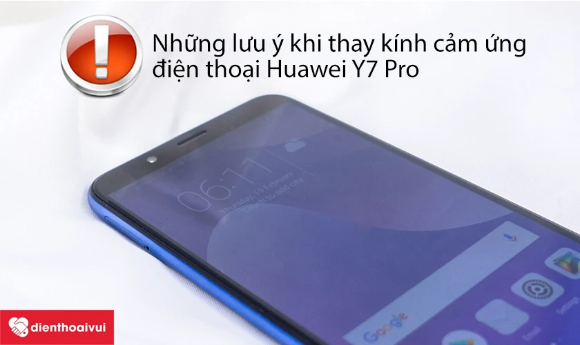 Những lưu &yacute; khi thay k&iacute;nh cảm ứng điện thoại Huawei Y7 Pro
