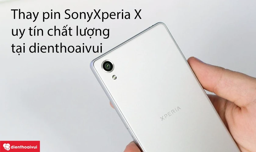 Thay pin Sony Xperia X chất lượng cao tại Điện Thoại Vui