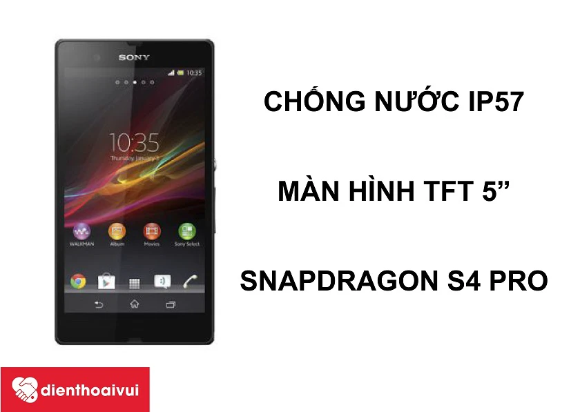 Sony Xperia Z &ndash; Smartphone chống nước, chip Qualcomm Snapdragon S4 Pro cho hiệu năng cao