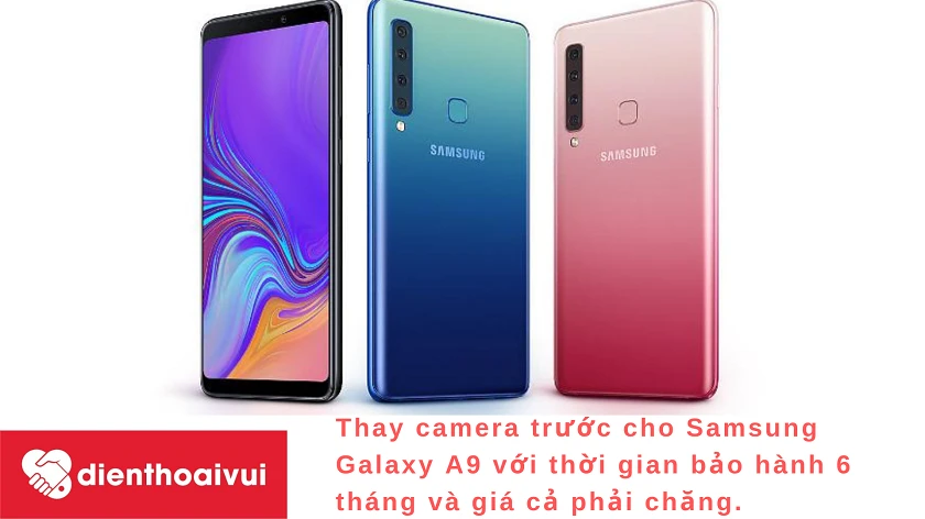 Đến với hệ thống sửa chữa Điện Thoại Vui để được thay camera trước cho Samsung Galaxy A9