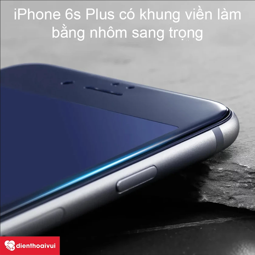 iPhone 6s Plus thiết kế khung nh&ocirc;m nguy&ecirc;n khối cho cảm gi&aacute;c sang trọng