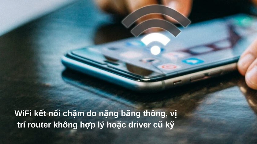 Nguyên nhân khiến mạng wifi yếu, điện thoại bắt wifi kém